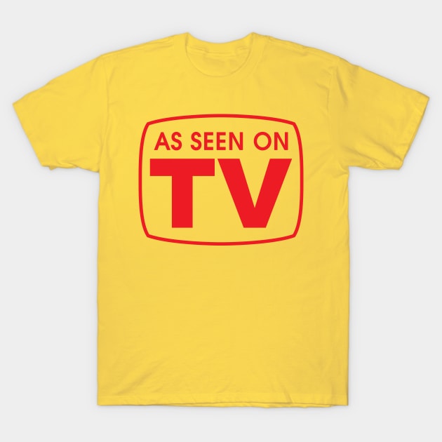 As Seen On TV T-Shirt by Splatty